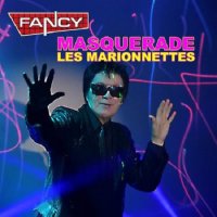 Fancy - Masquerade. Les Marionnettes (2021)