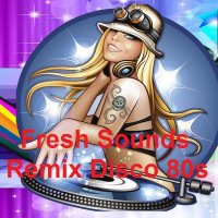 Fresh Sounds Remix Disco 80s (2021)