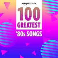 100 Greatest '80s Songs (2021)