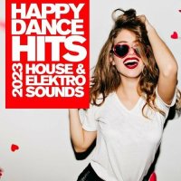 Happy Dance Hits 2023 - House & Elektro Sounds (2022) MP3