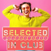 Selected Tracks And Hits In Club (2023)