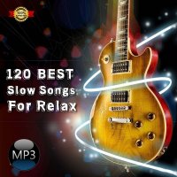120 Best Slow Songs For Relax. Vol.1-2 (2021-2023) MP3