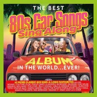 Сборник - The Best 80s Car Songs Sing Along Album In The World… Ever! (2023) MP3