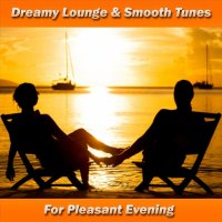Dreamy Lounge & Smooth Tunes  For Pleasant Evening (2023) FLAC