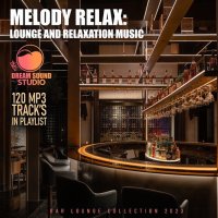 Melody Relax Lounge And Relaxation Music (2023) MP3