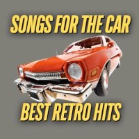 Songs for the Car Best Retro Hits (2024) MP3