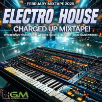 Electro House: Charged Up Mixtape (2025) MP3